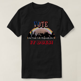 OMRÖSTNING SOM Ditt liv är beroende av det...DET G T Shirt