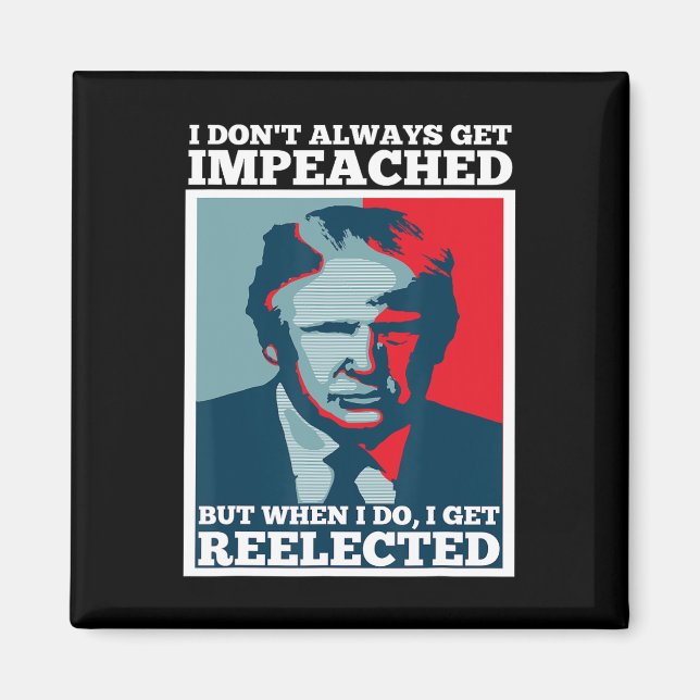 Omväl Trump Jag blir inte alltid impad Impad  Magnet (Framsidan)