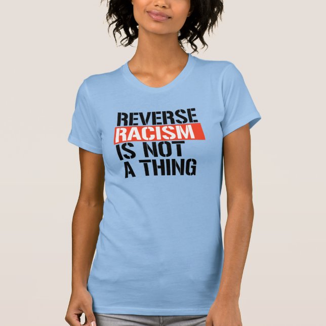 Omvänd rasism är inte ett Sak T Shirt (Framsida)