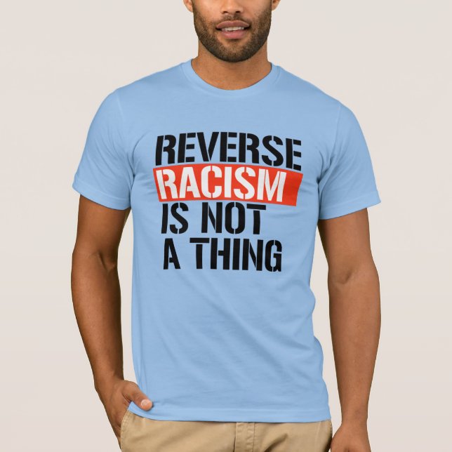 Omvänd rasism är inte ett Sak T Shirt (Framsida)