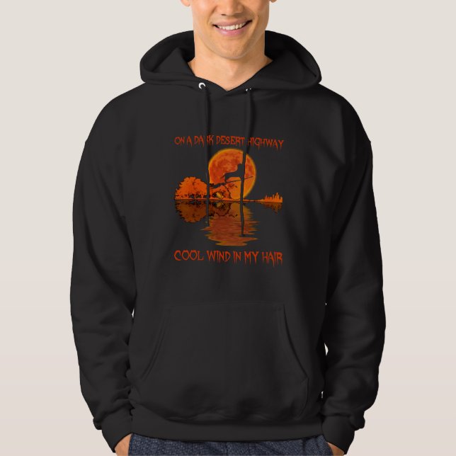 On A Dark Desert Highway Cool Wind In My Hair Dach Hoodie (Framsida)