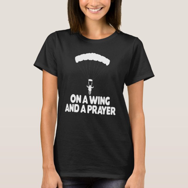 On A Wing And A Prayer Paragliding Vacation Flying T Shirt (Framsida)