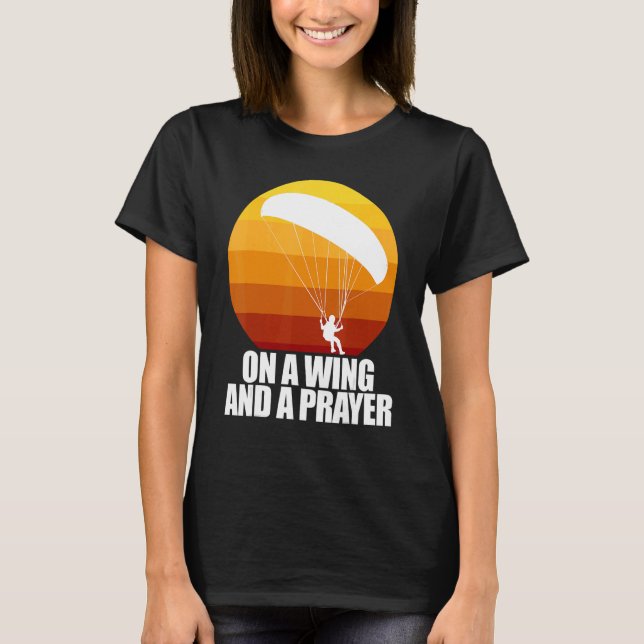 On A Wing And A Prayer  Women Paraglider Adventure T Shirt (Framsida)