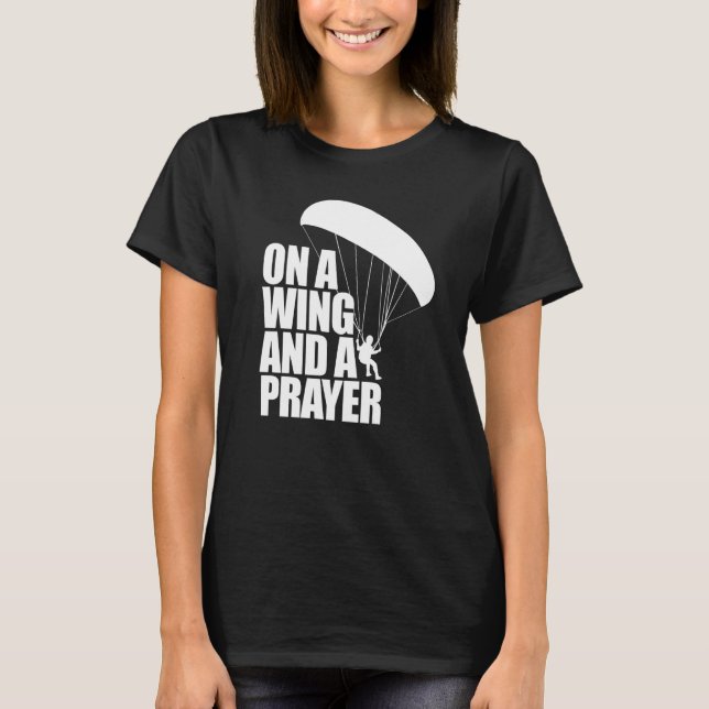 On A Wing And A Prayer  Women Paraglider Adventure T Shirt (Framsida)
