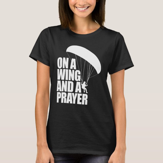 On A Wing And A Prayer  Women Paraglider Adventure T Shirt (Framsida)