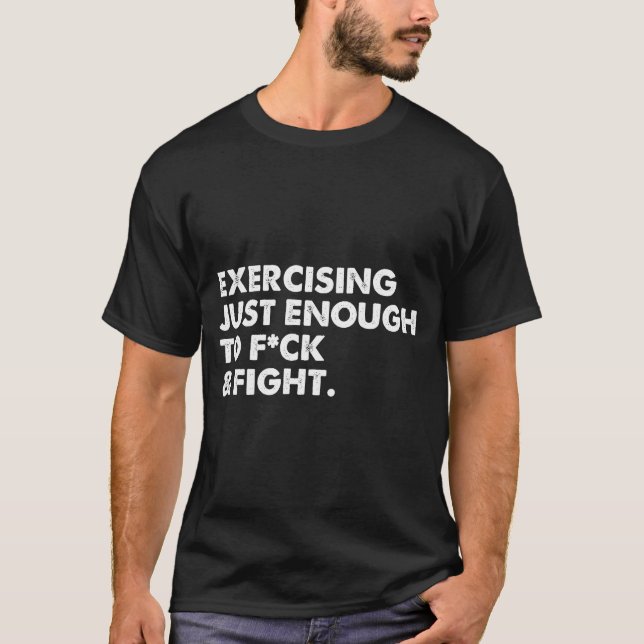 On Back Exercising Just-enough To Fck &amp; Fight  T Shirt (Framsida)
