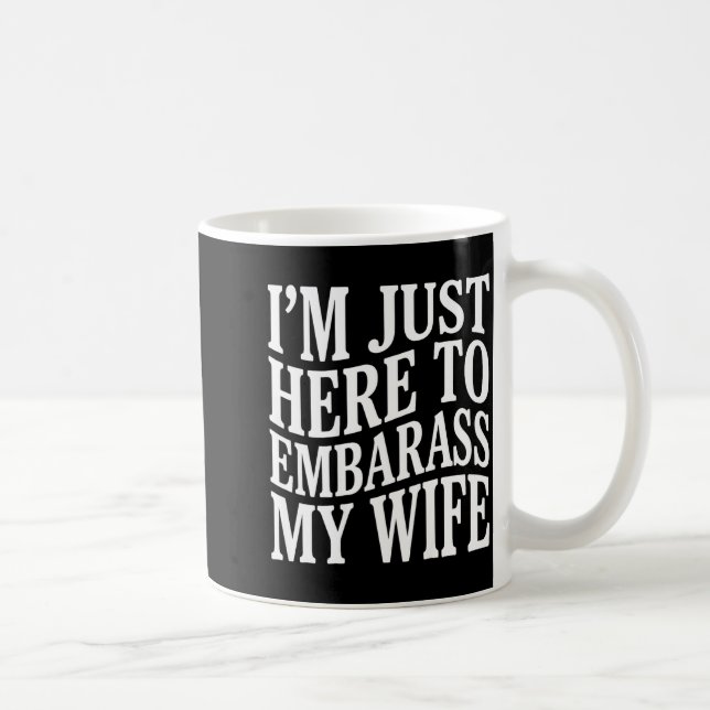(on Back) I'm Just Here To Embarr My Wife Funny Hu Kaffemugg (Höger)
