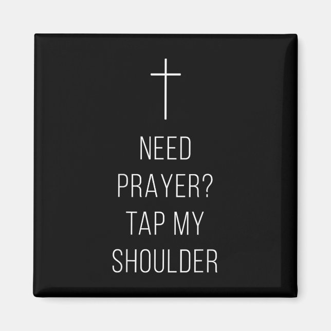 On Back Need Prayer Tap My Shoulder Christian Cros Magnet (Framsidan)