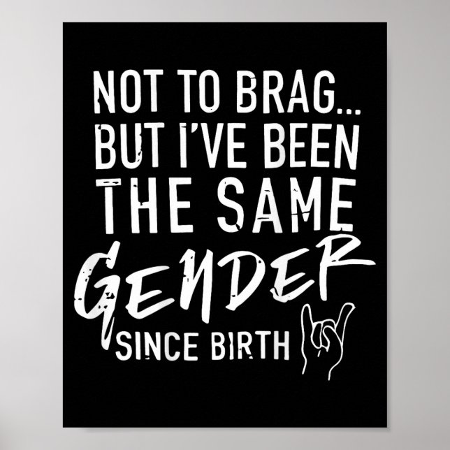 (on Back) Not To Brag But I've Been The Same Gende Poster (Framsidan)