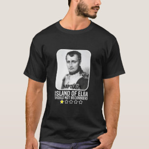 Ön Elba skulle inte rekommendera Napoleon T-Shir T Shirt