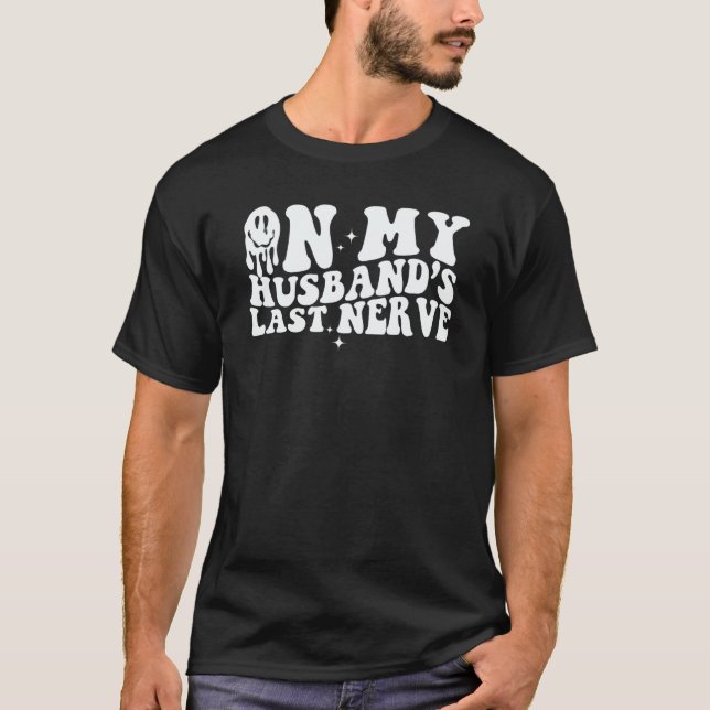 On My Husband's Last Nerve  Groovy Saying Men Wome T Shirt (Framsida)