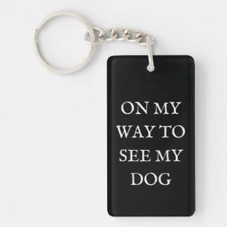 On My Way To See My Dog Keychain