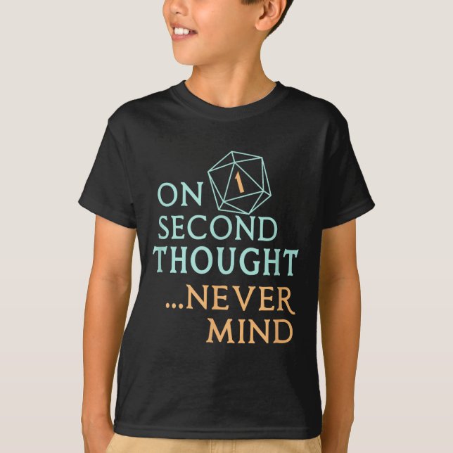 On Second Thought Never Mind, Funny Gift For Men,  T Shirt (Framsida)