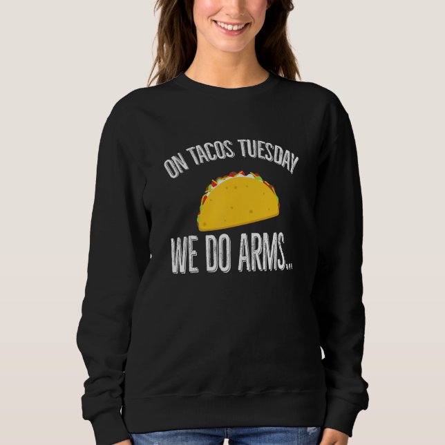 On Tacos Tues-day We Do Arms Funny Taco Workout Qu T Shirt (Framsida)