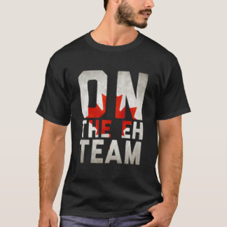 On The Eh Team Canadian Flag T Shirt