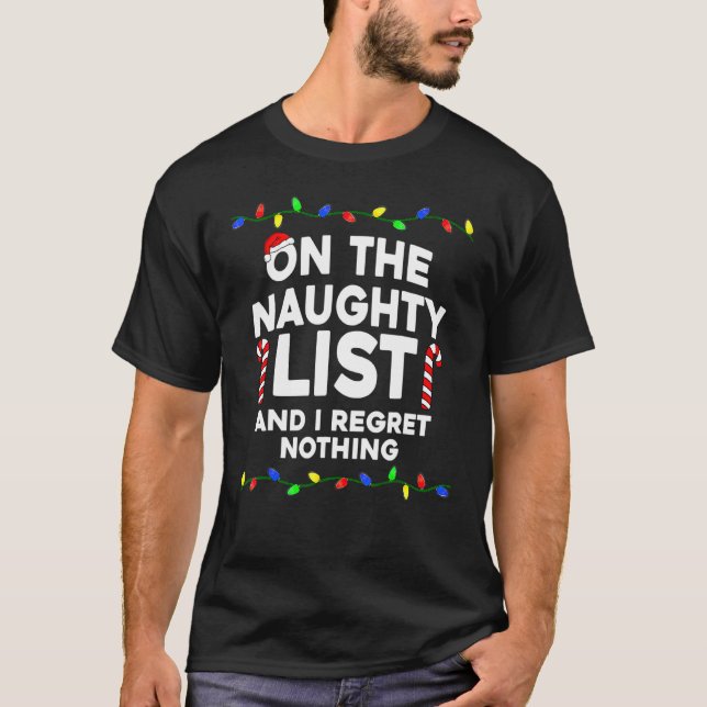 On The Naughty List And I Regret Nothing Christmas T Shirt (Framsida)