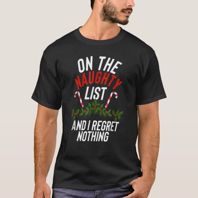 On The Naughty List And I Regret Nothing Christmas T Shirt (Framsida)