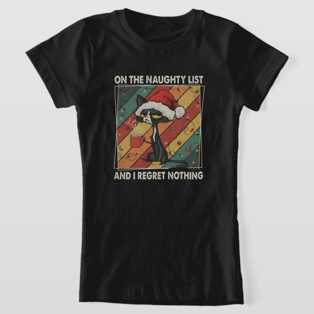 On The Naughty List & I Regret Nothing Christmas T Shirt (Laydown)