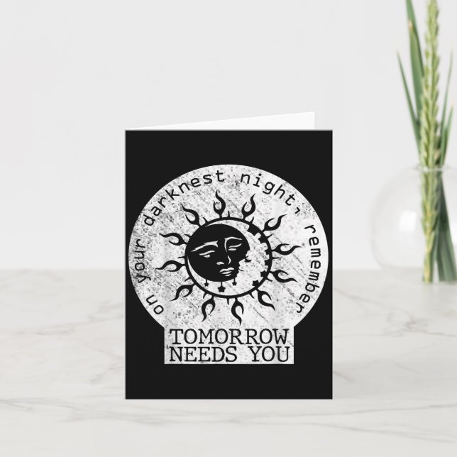 On Your Darkest Night Remember Tomorrow Needs You  Kort (Framsida)