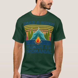 Once A Scout Always A Pyromaniac Camping Fire Camp T Shirt