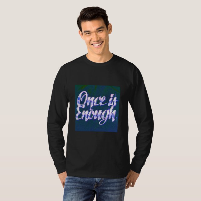 Once Is Enough | Luxury Quote T-Shirt | Self-Respe (Hel framsida)