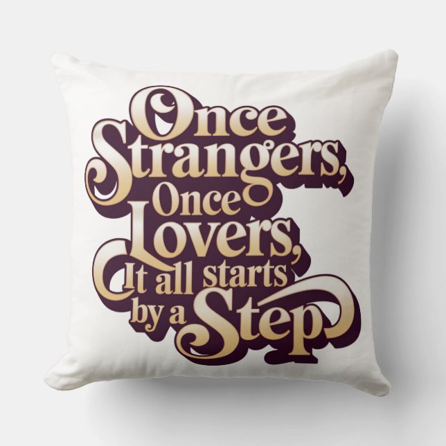 Once Strangers Lovers Step Quote  Kudde (Framsida)