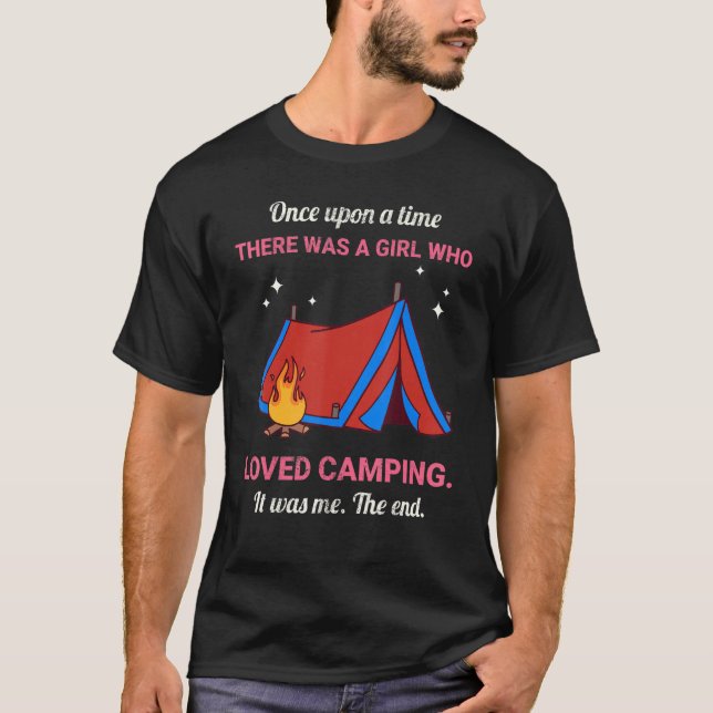 Once Upon A Time There Was A Girl Who Loved Campin T Shirt (Framsida)