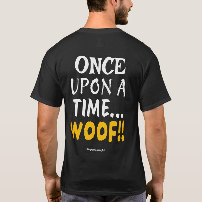 ✨ Once Upon a Time... WOOF!! 🐾 T Shirt (Baksida)