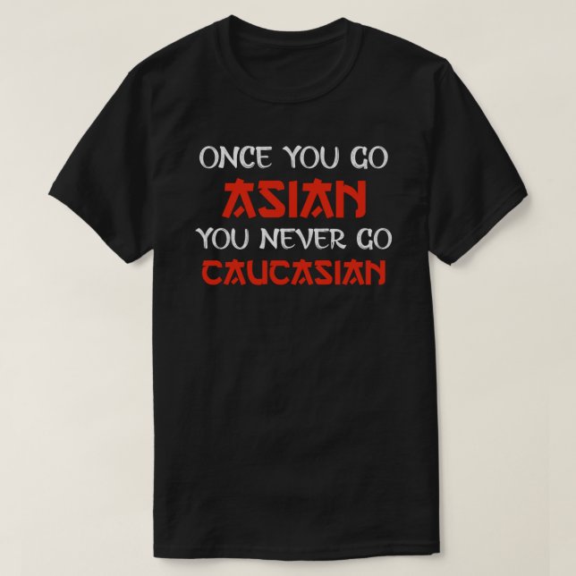 once you go Asian you never go Caucasian Essential T Shirt (Design framsida)