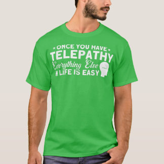 Once You Have Telepathy Haunted House Ghost Hunter T Shirt