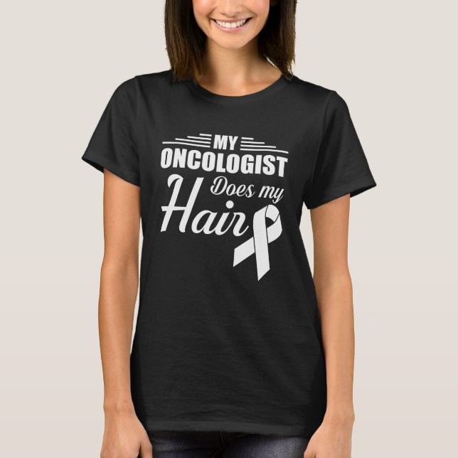 Oncologisten gör min hårOncologistpride T Shirt (Framsida)