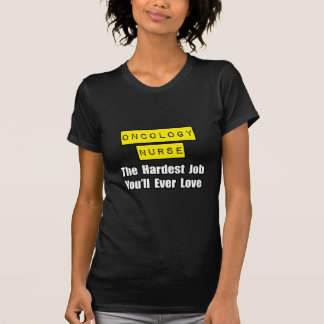 Oncology Nurse.. - Det svåraste jobbet du någonsin T Shirt