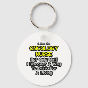 Oncology Nurse Joke ... Drick för ett liv Nyckelring