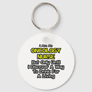 Oncology Nurse Joke ... Drick för ett liv Nyckelring