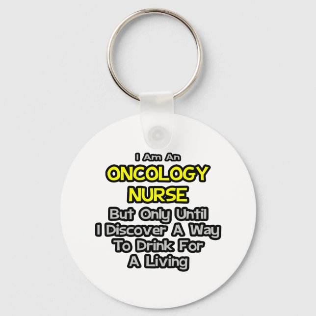 Oncology Nurse Joke ... Drick för ett liv Nyckelring (Framsida)