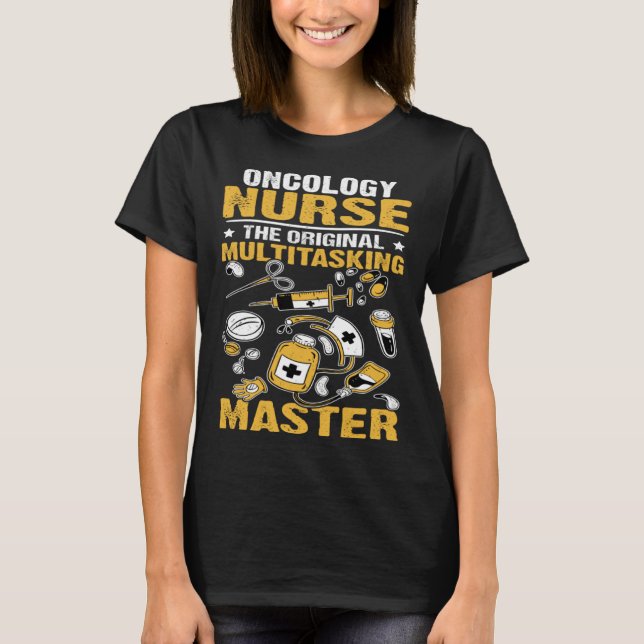 Oncology Nurse The Original Multitasking Master T Shirt (Framsida)
