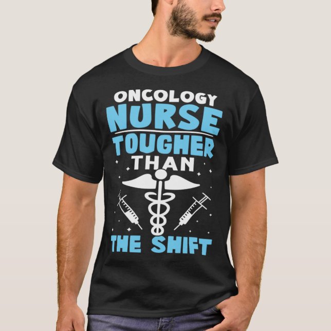 Oncology Nurse Tougher Than The Shift T Shirt (Framsida)