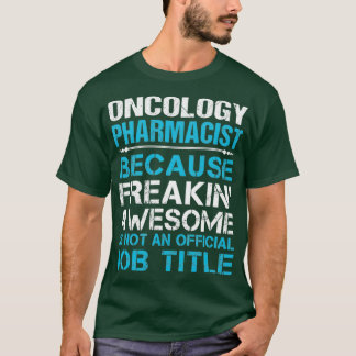 Oncology Pharmaci Freaking Fantastisk Job Gift Ite T Shirt