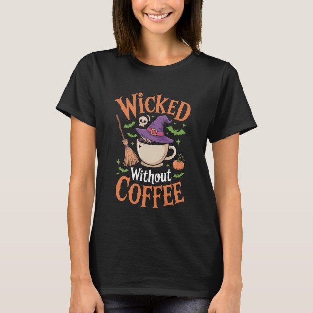 Ond utan kaffe Rolig häxa hatt Halloween  T Shirt (Framsida)
