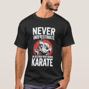 Onderskatt aldrig en gammal man som vet karate far t shirt