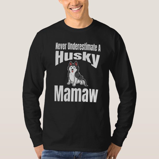 Onderskatt aldrig en Husky Mamaw hundälskare ägare T Shirt (Framsida)