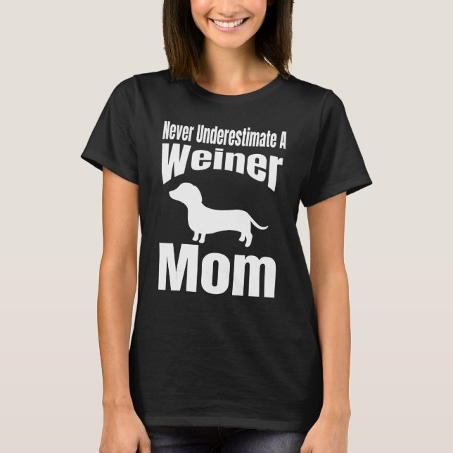 Onderskatt Aldrig En Weiner Mamma Hundälskare Ägar T Shirt (Framsida)