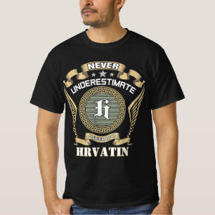 Onderskatt aldrig kraften hos en HRVATIN T Shirt