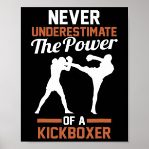 Onderskatt aldrig kraften hos en kickboxare poster