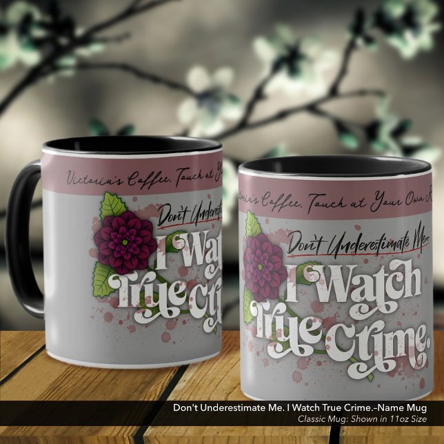Ondskaffa mig inte. Jag tittar på riktiga brott.–N Mugg (Don't Underestimate Me. I Watch True Crime.–Mug Personalized with Your Name.)