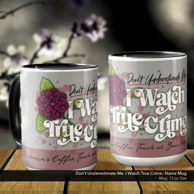 Ondskaffa mig inte. Jag tittar på riktiga brott.–N Mugg (Don't Underestimate Me. I Watch True Crime.–Mug Customized with Your Name.)