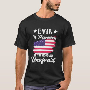 Ondskan är maktlös om Bran är ett Amerika utan grä T Shirt
