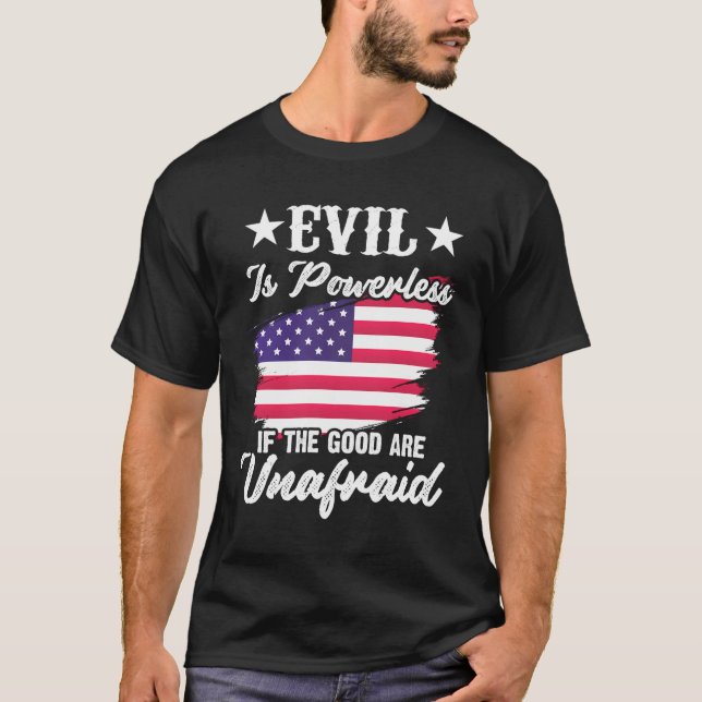 Ondskan är maktlös om Bran är ett Amerika utan grä T Shirt (Framsida)