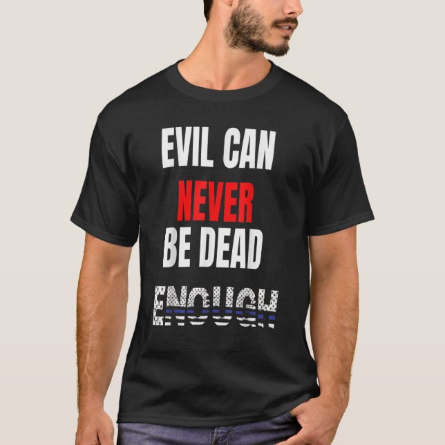 Ondskan kan aldrig dö nog..  t shirt (Framsida)