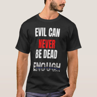 Ondskan kan aldrig dö nog.. t shirt